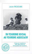 Couverture du livre « Du tourisme social au tourisme associatif » de Jean Froidure aux éditions Editions L'harmattan