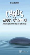 Couverture du livre « Chaos, mode d'emploi ; solutions individuelles et collectives » de Bruno Marion aux éditions Yves Michel