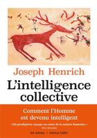 Couverture du livre « L'intelligence collective ; comment l'Homme est devenu intelligent » de Joseph Henrich aux éditions Les Arenes