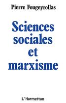 Couverture du livre « Sciences sociales et marxisme » de Pierre Fougeyrollas aux éditions L'harmattan