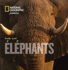 Couverture du livre « Face aux éléphants » de Beverly Joubert et Dereck Joubert aux éditions National Geographic
