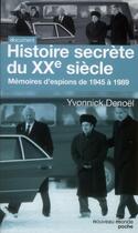 Couverture du livre « Histoire secrète du XX siècle ; mémoires d'espions de 1945 à 1989 » de Yvonnick Denoel aux éditions Nouveau Monde