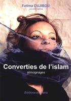 Couverture du livre « Converties de l'Islam ; témoignages » de Fatima Oujibou aux éditions Editions De Paris