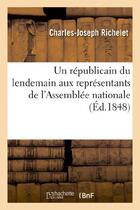Couverture du livre « Un republicain du lendemain aux representants de l'assemblee nationale » de Richelet C-J. aux éditions Hachette Bnf