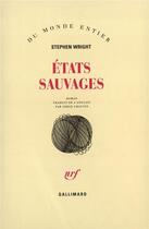 Couverture du livre « Etats sauvages » de Stephen Wright aux éditions Gallimard