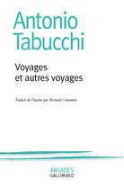 Couverture du livre « Voyages et autres voyages » de Antoni Tabucchi aux éditions Gallimard