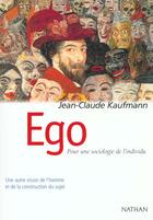 Couverture du livre « Ego Pour Une Sociologie De L'Individu » de Jean-Claude Kaufmann aux éditions Nathan
