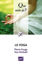 Couverture du livre « Le yoga (3e édition) » de Pierre Feuga et Michael Tara aux éditions Que Sais-je ?