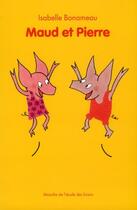 Couverture du livre « Maud et Pierre » de Isabelle Bonameau aux éditions Ecole Des Loisirs