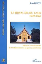 Couverture du livre « Royaume du Laos : 1949-1965 - Histoire événementielle de l'indépendance à la guerre américaine » de Jean Deuve aux éditions Editions L'harmattan
