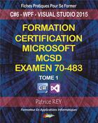 Couverture du livre « Formation, certification Microsoft MCSD examen 70483 » de Patrice Rey aux éditions Books On Demand