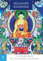 Couverture du livre « Découverte du bouddhisme Tome 7 : Le refuge dans les trois rares et sublimes » de Thoubten Yeshe et Dala- Lama aux éditions Mahayana
