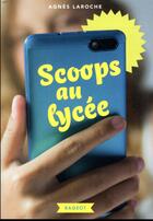 Couverture du livre « Scoops au lycée » de Agnes Laroche aux éditions Rageot