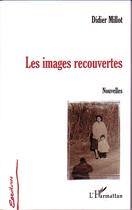Couverture du livre « Les images recouvertes » de Didier Millot aux éditions L'harmattan