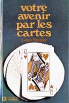 Couverture du livre « Votre avenir par les cartes » de Louis Stanke aux éditions Les Éditions De L'homme