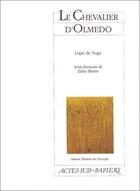 Couverture du livre « Le chevalier d'Olmédo » de Lope De Vega aux éditions Actes Sud-papiers