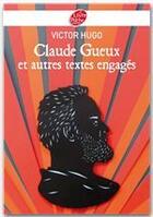 Couverture du livre « Claude Gueux ; autres textes engagés » de Victor Hugo aux éditions Livre De Poche Jeunesse