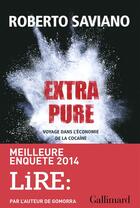 Couverture du livre « Extra pure ; voyage dans l'économie de la cocaïne » de Roberto Saviano aux éditions Gallimard