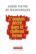 Couverture du livre « L'anglais décrit dans le château ferme » de Andre Pieyre De Mandiargues aux éditions Gallimard