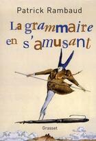 Couverture du livre « La grammaire en s'amusant » de Patrick Rambaud aux éditions Grasset