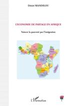 Couverture du livre « L'économie de partage en Afrique ; vaincre la pauvreté par l'intégration » de Desire Mandilou aux éditions Editions L'harmattan