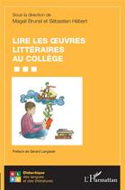 Couverture du livre « Lire les oeuvres littéraires au collège » de Magali Brunel et Sebastien Hebert aux éditions L'harmattan