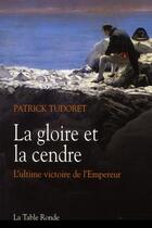 Couverture du livre « La gloire et la cendre » de Patrick Tudoret aux éditions Table Ronde