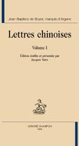 Couverture du livre « Lettres chinoises t.1 » de Jean-Baptiste De Boyer aux éditions Honore Champion