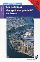 Couverture du livre « Les mutations des systèmes productifs en France » de Jacques Fache et Guy Baudelle aux éditions Pu De Rennes