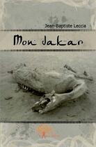 Couverture du livre « Mon Dakar » de Jean-Baptiste Leccia aux éditions Edilivre