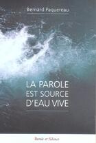 Couverture du livre « Parole est source d'eau vive » de Paquereau B aux éditions Parole Et Silence