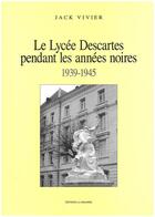 Couverture du livre « LE LYCÉE DESCARTES PENDANT LES ANNÉES NOIRES 1939-1945 » de Jack Vivier aux éditions La Simarre