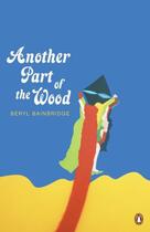 Couverture du livre « Another Part of the Wood » de Beryl Bainbridge aux éditions Penguin Books Ltd Digital