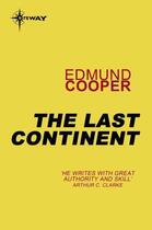 Couverture du livre « The Last Continent » de Edmund Cooper aux éditions Orion Digital