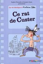 Couverture du livre « La vie heroique d'antoine lebic - t01 - ce rat de custer » de Dieuaide/Azam aux éditions Casterman