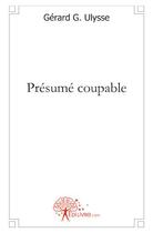 Couverture du livre « Présumé coupable » de Gerard G. Ulysse aux éditions Edilivre