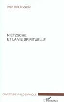 Couverture du livre « Nietzsche et la vie spirituelle » de Ivan Broisson aux éditions L'harmattan