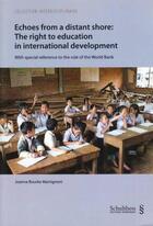 Couverture du livre « Echoes from a distant shore : the right to education in international development ; with special reference to the role of the World Bank » de Joanna Bourke Martignoni aux éditions Schulthess