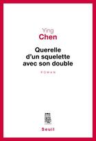 Couverture du livre « Querelle d'un squelette avec son double » de Ying Chen aux éditions Seuil
