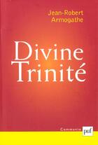 Couverture du livre « Divine trinité » de Jean-Robert Armogathe aux éditions Puf