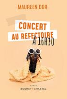 Couverture du livre « Concert au réfectoire à 16h30 » de Maureen Dor aux éditions Buchet Chastel