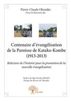 Couverture du livre « Centenaire d'évangelisation de la paroisse de Katako-Kombe (1913-2013) » de  aux éditions Edilivre