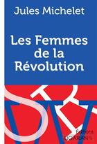 Couverture du livre « Les Femmes de la Révolution » de Jules Michelet aux éditions Ligaran