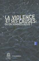 Couverture du livre « La violence et ses causes ; où en sommes-nous ? » de Unesco aux éditions Economica
