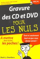 Couverture du livre « La gravure des cd et des dvd pour les nuls » de Mark L. Chambers aux éditions First Interactive