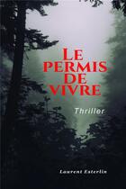 Couverture du livre « Le permis de vivre » de Laurent Esterlin aux éditions Librinova
