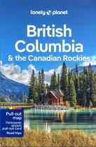 Couverture du livre « British Columbia & the Canadian rockies (9e édition) » de Collectif Lonely Planet aux éditions Lonely Planet France
