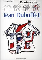Couverture du livre « Dessiner avec... ; Jean Dubuffet » de Ana Salvador aux éditions Gallimard-jeunesse