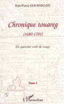Couverture du livre « Chronique touareg (1680-1701) : Un guerrier voilé de rouge - Tome 1 » de Jean-Pierre Gourmelon aux éditions Editions L'harmattan