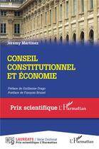 Couverture du livre « Conseil constitutionnel et économie » de Jeremy Martinez aux éditions L'harmattan